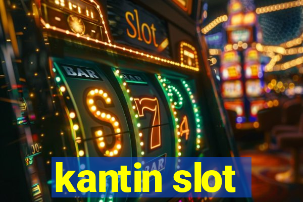 kantin slot