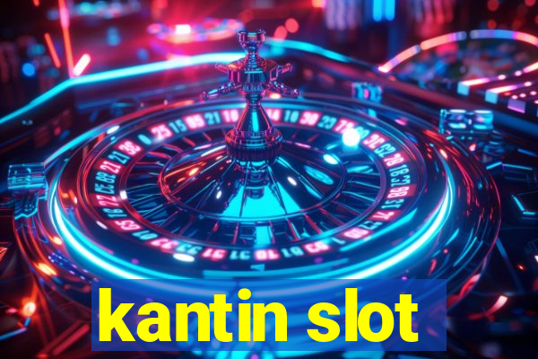 kantin slot