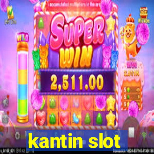 kantin slot