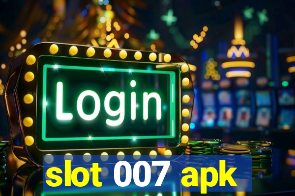 slot 007 apk