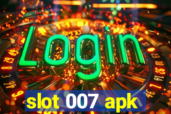 slot 007 apk