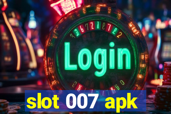 slot 007 apk