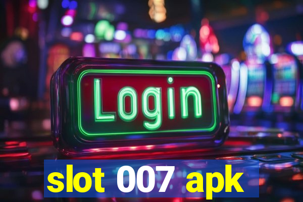 slot 007 apk