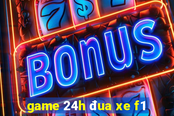 game 24h đua xe f1