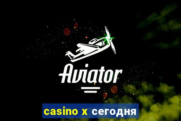 casino x сегодня