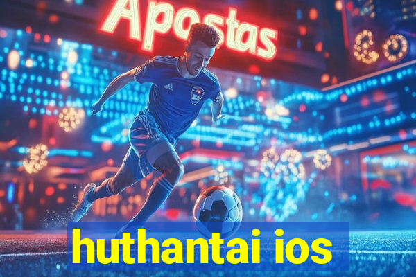 huthantai ios