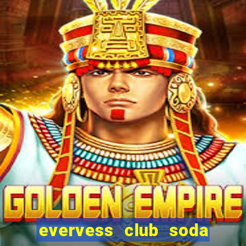 evervess club soda la gi