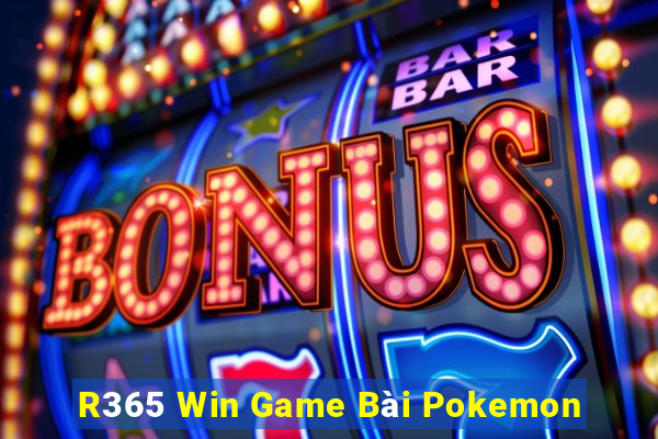 R365 Win Game Bài Pokemon