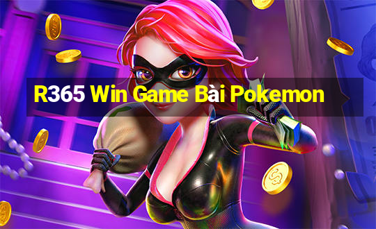 R365 Win Game Bài Pokemon