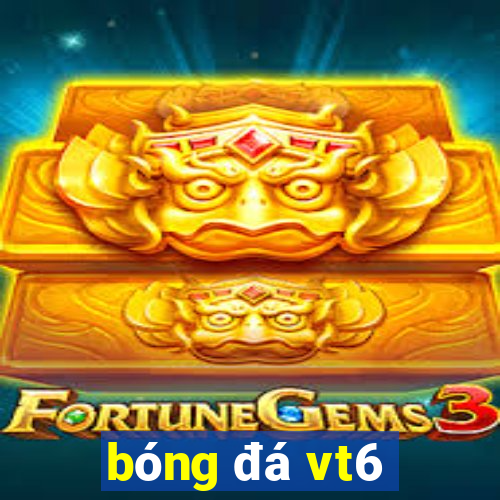 bóng đá vt6