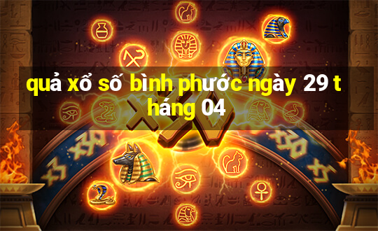 quả xổ số bình phước ngày 29 tháng 04