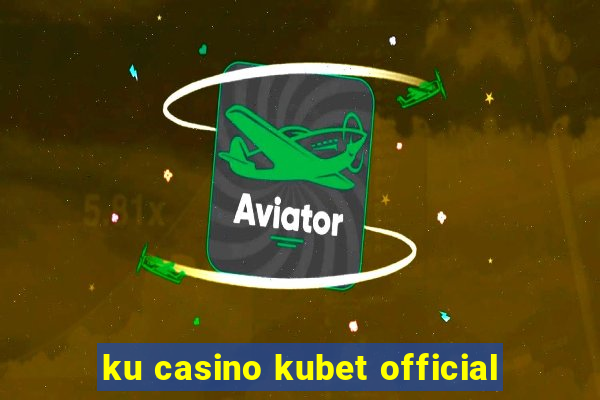 ku casino kubet official