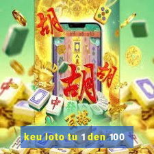 keu loto tu 1 den 100