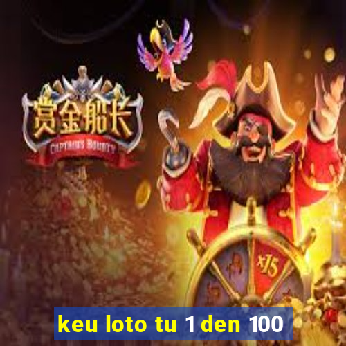 keu loto tu 1 den 100