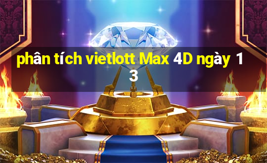 phân tích vietlott Max 4D ngày 13