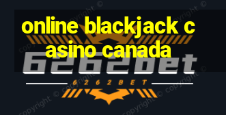 online blackjack casino canada