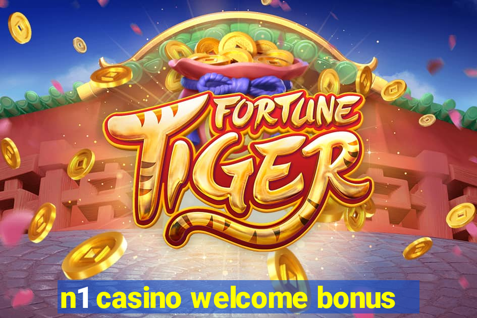 n1 casino welcome bonus