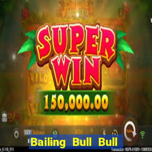 Bailing Bull Bull 162 Tải về