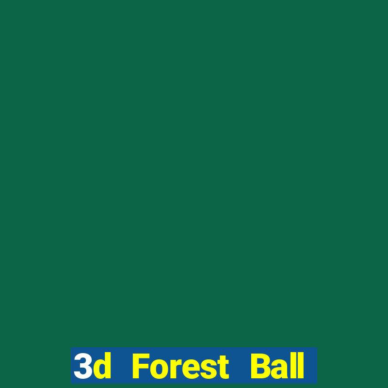 3d Forest Ball phiên bản đơn