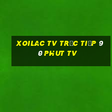 xoilac tv trực tiếp 90 phut tv