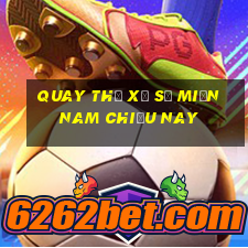 quay thử xổ số miền nam chiều nay