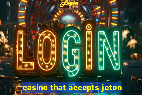 casino that accepts jeton