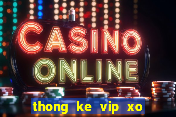 thong ke vip xo so mien nam