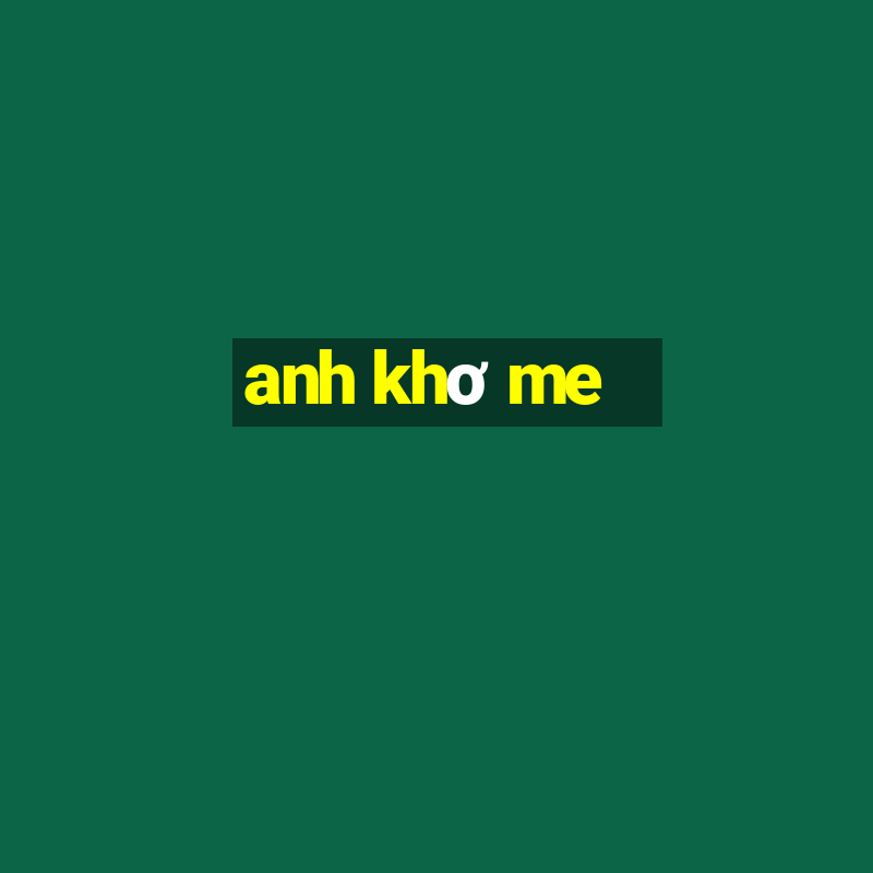 anh khơ me