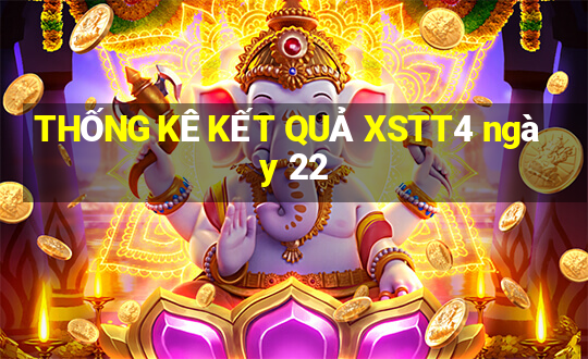 THỐNG KÊ KẾT QUẢ XSTT4 ngày 22