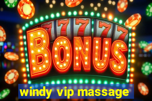 windy vip massage