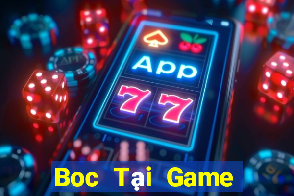 Boc Tại Game Bài Đổi Thưởng Sinh Tử