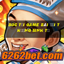 Boc Tại Game Bài Đổi Thưởng Sinh Tử