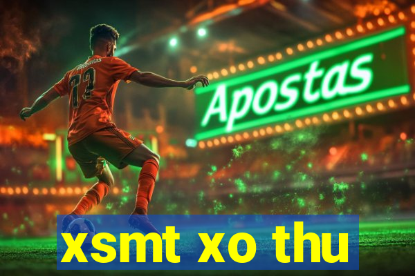 xsmt xo thu