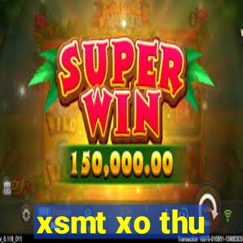 xsmt xo thu