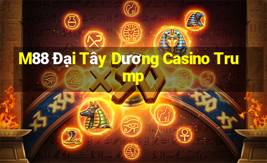 M88 Đại Tây Dương Casino Trump