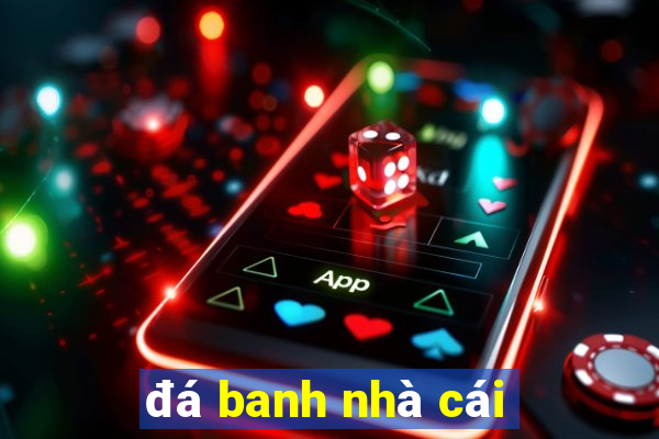 đá banh nhà cái