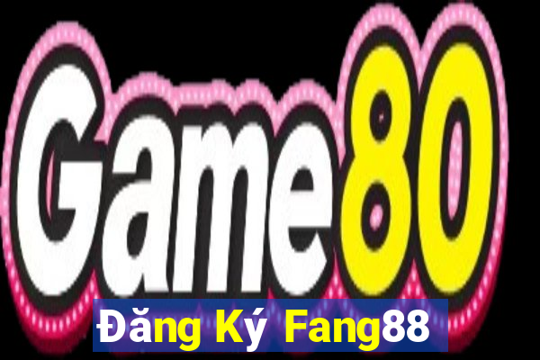 Đăng Ký Fang88