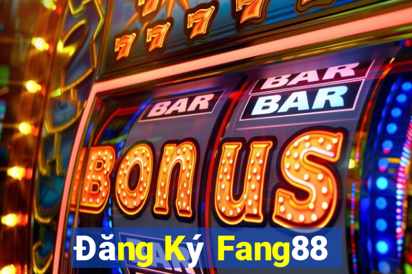 Đăng Ký Fang88