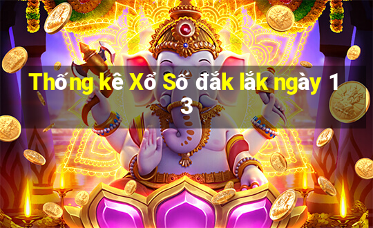 Thống kê Xổ Số đắk lắk ngày 13