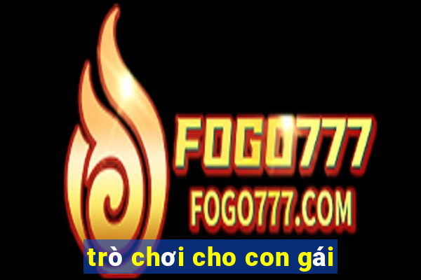 trò chơi cho con gái