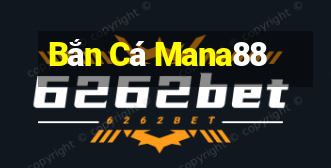 Bắn Cá Mana88