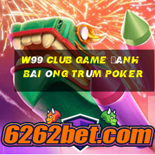 W99 Club Game Đánh Bài Ông Trùm Poker