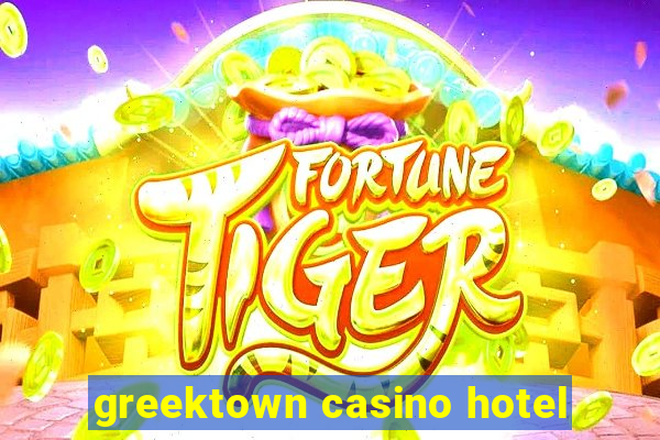 greektown casino hotel