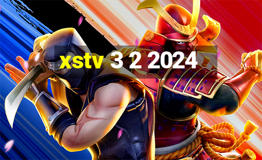 xstv 3 2 2024