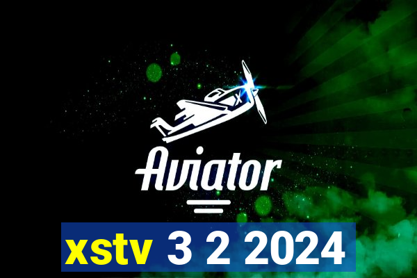 xstv 3 2 2024