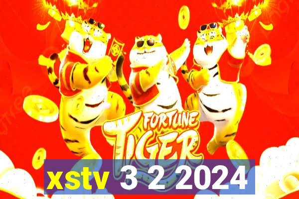 xstv 3 2 2024