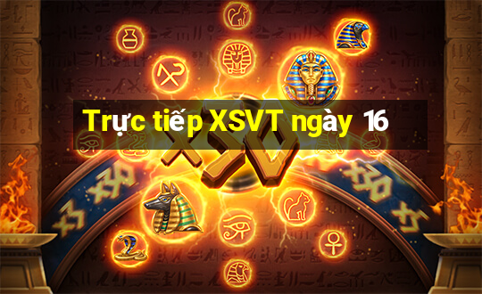 Trực tiếp XSVT ngày 16