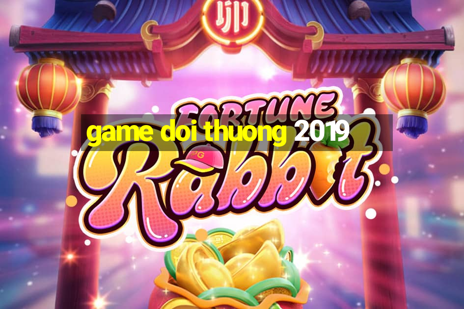 game doi thuong 2019