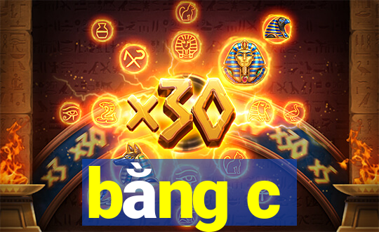 bằng c