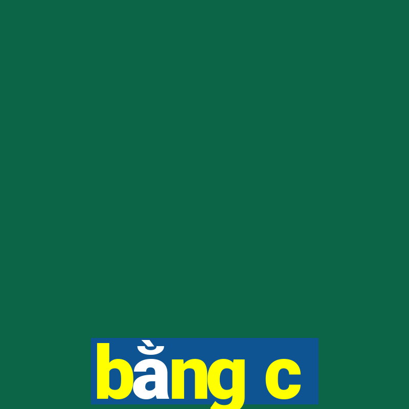 bằng c